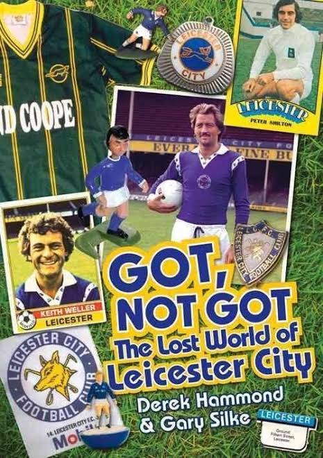 Got, Not Got - the lost world of Leicester City